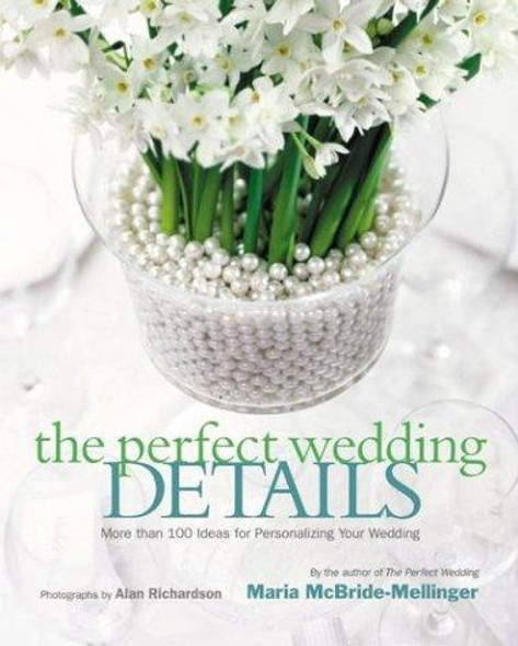 The Perfect Wedding Details: More Than 100 Ideas for Personalizing Your Wedding front cover by Maria McBride, ISBN: 006052183X