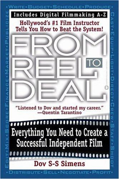 From Reel to Deal: Everything You Need to Create a Successful Independent Film front cover by Dov S-S Simens, ISBN: 0446674621
