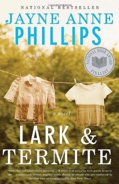 Lark and Termite (Vintage Contemporaries) front cover by Jayne Anne Phillips, ISBN: 0375701931