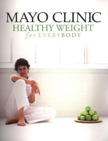 Healthy Weight for Everybody front cover by Mayo Clinic, ISBN: 1893005348