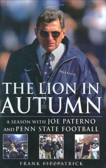 The Lion In Autumn: a Season with Joe Paterno and Penn State Football front cover by Frank Fitzpatrick, ISBN: 159240149X