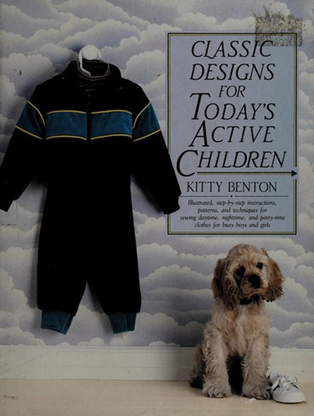 Classic Designs for Today's Active Children front cover by Kitty Benton, ISBN: 0688056849