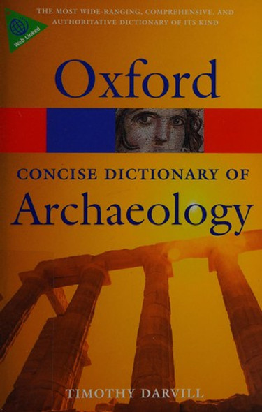 Concise Oxford Dictionary of Archaeology (Oxford Paperback Reference) front cover by Timothy Darvill, ISBN: 0199534047