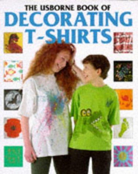 Decorating T-Shirts (How to Make Series) front cover by Ray Gibson, Paula Borton, ISBN: 0746016964