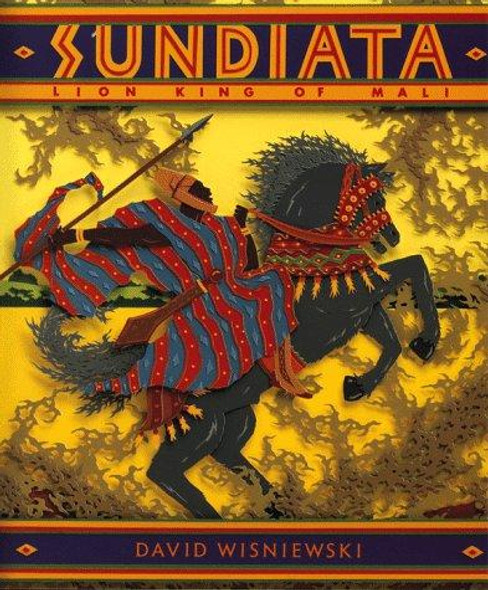 Sundiata: Lion King of Mali front cover by David Wisniewski, ISBN: 0395764815