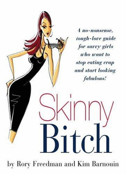 Skinny Bitch front cover by Rory Freedman, Kim Barnouin, ISBN: 0762424931