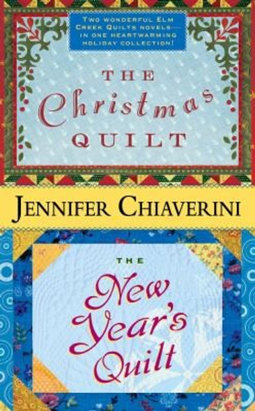 The Christmas Quilt / the New Year's Quilt 8/10 Elm Creek Quilts front cover by Jennifer Chiaverini, ISBN: 143910025X