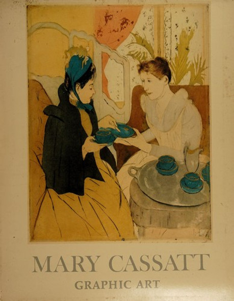 Mary Cassatt: Graphic Art front cover by Adelyn Dohme Breeskin, ISBN: 0865280061