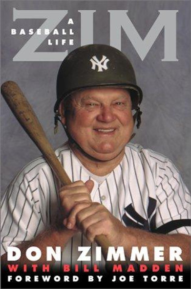 Zim : a Baseball Life front cover by Don Zimmer and Bill Madden, ISBN: 1930844190
