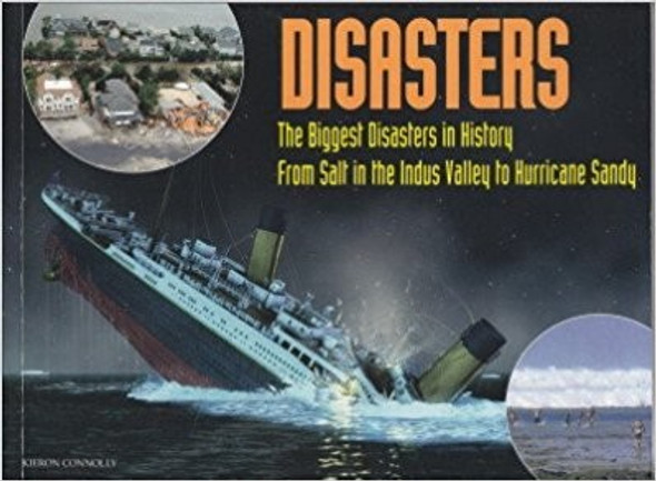 Disasters: the Biggest Disastersin History front cover by Kieron Connolly, ISBN: 0545555655