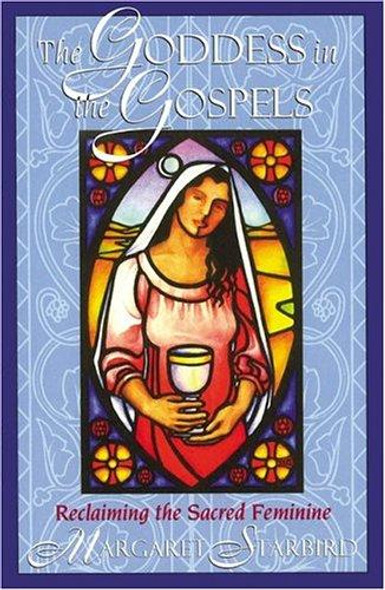 The Goddess In the Gospels: Reclaiming the Sacred Feminine front cover by Margaret Starbird, ISBN: 187918155X