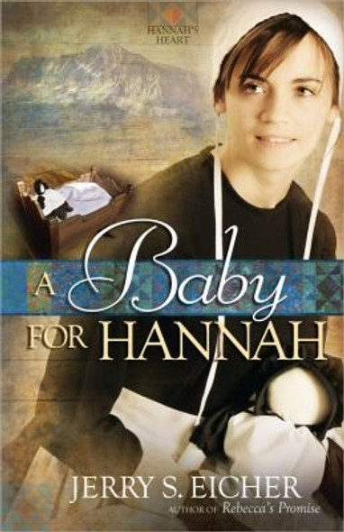A Baby for Hannah (Hannah's Heart) front cover by Jerry S. Eicher, ISBN: 0736943366