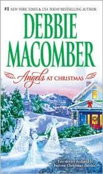 Angels at Christmas: Those Christmas Angelswhere Angels Go (Mira Romance) front cover by Debbie Macomber, ISBN: 0778326837