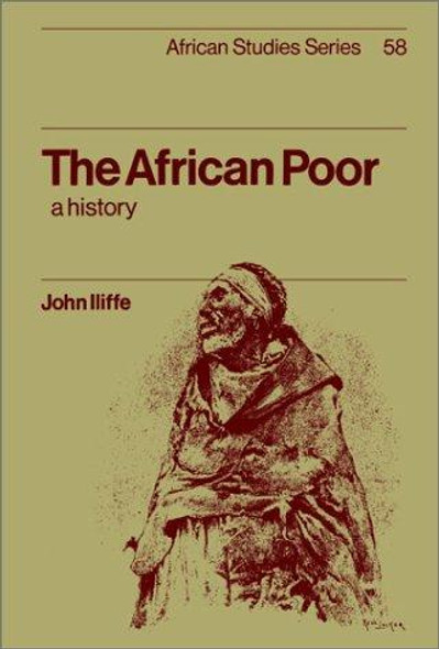 The African Poor: a History (African Studies Series, 58) front cover by John Iliffe, ISBN: 0521348773