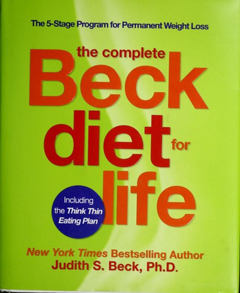 The Complete Beck Diet for Life: the Five-Stage Program for Permanent Weight Loss front cover by Judith S. Beck, ISBN: 084873274X