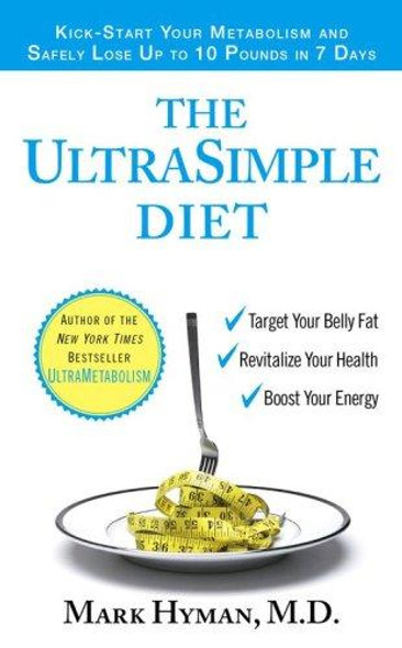 The Ultrasimple Diet: Kick-Start Your Metabolism and Safely Lose Up to 10 Pounds In 7 Days front cover by Mark Hyman, ISBN: 1416547762