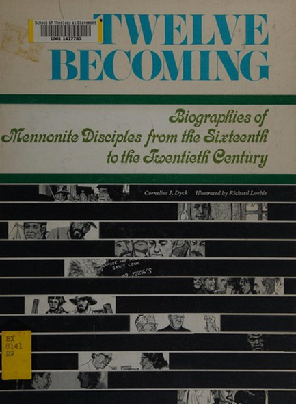 Twelve Becoming Biographies of Mennonite Disciples From the Sixteenth to the Twentieth Century front cover by Dvck, Cornelius J., ISBN: 0873038657