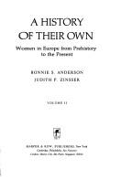 A History of Their Own: Women In Europe From Prehistory to the Present, Volume 1 front cover by Bonnie S. Anderson, Judith P. Zinsser, ISBN: 0060914521