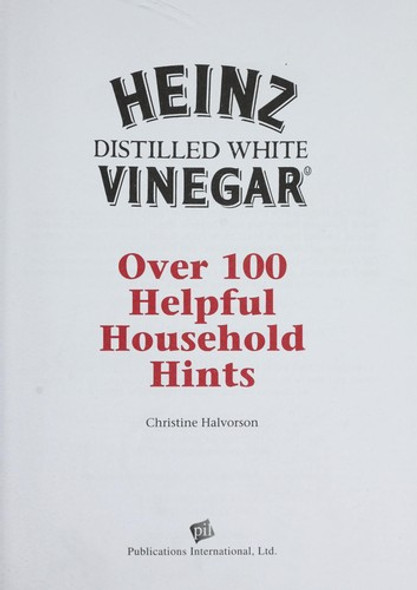 Heinz Distilled White Vinegar: Over 100 Helpful Household Hints front cover by Christine Halvorson, ISBN: 1412712122