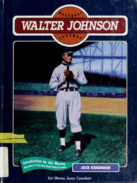 Walter Johnson (Baseball Legends) front cover by Jack Kavanagh, ISBN: 0791011798