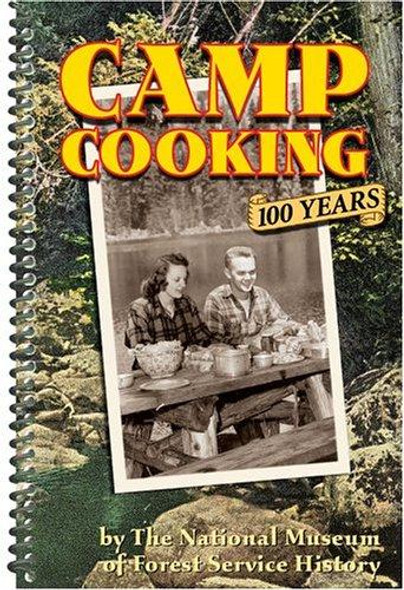 Camp Cooking: 100 Years front cover by National Museum Of Forest Service History, ISBN: 1586857614