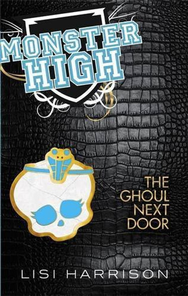 The Ghoul Next Door 2 Monster High front cover by Lisa Harrison, ISBN: 0316198390