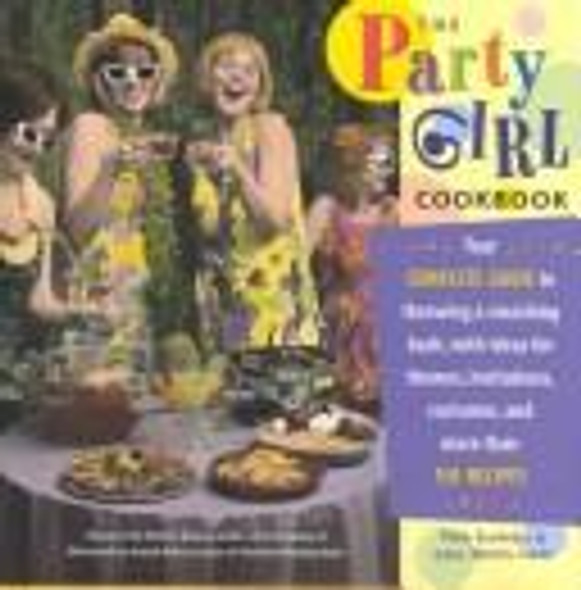 Party Girl Cookbook front cover by Nina Lesowitz, Lara Morris Starr, Gideon Osker, ISBN: 0785815643