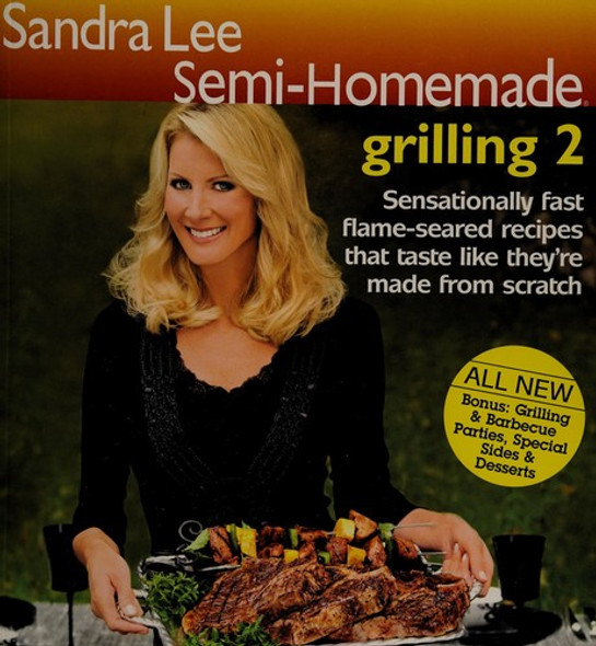 Sandra Lee Semi-Homemade Grilling 2 front cover by Sandra Lee, ISBN: 0696238284