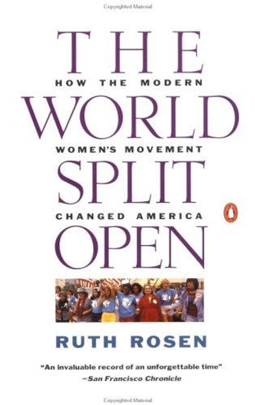 The World Split Open: How the Modern Women's Movement Changed America, Revised Edition front cover by Ruth Rosen, ISBN: 0140097198