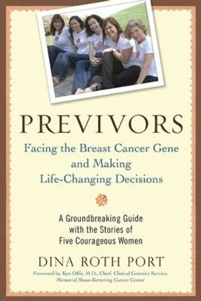 Previvors: Facing the Breast Cancer Gene and Making Life-Changing Decisions front cover by Dina Roth Port, ISBN: 158333405X