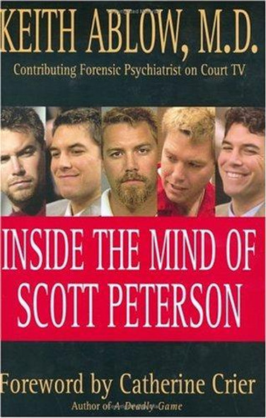Inside the Mind of Scott Peterson front cover by Keith Ablow, ISBN: 0312352050