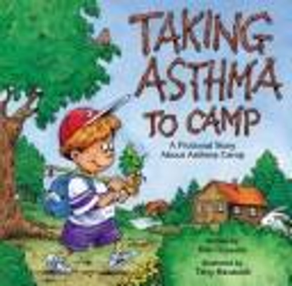 Taking Asthma to Camp: A Fictional Story About Asthma Camp front cover by Kim Gosselin, ISBN: 0963944924