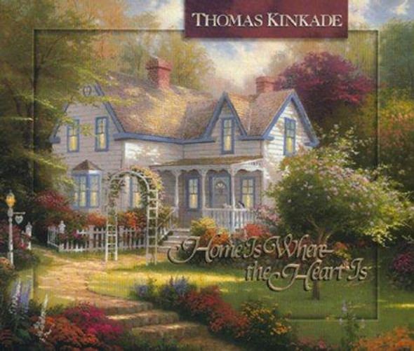 Home Is Where the Heart Is (Thomas Kinkades Lighted Path Collection)) front cover by Thomas Kinkade, ISBN: 1565077636