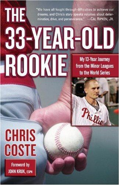 The 33-Year-Old Rookie: My 13-Year Journey from the Minor Leagues to the World Series front cover by Chris Coste, ISBN: 0345507037