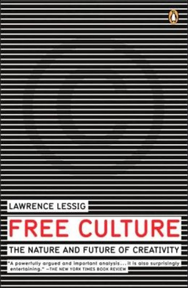 Free Culture: The Nature and Future of Creativity front cover by Lawrence Lessig, ISBN: 0143034650