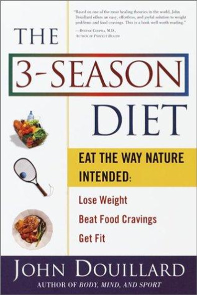 The 3-Season Diet: Eat the Way Nature Intended: Lose Weight, Beat Food Cravings, and Get Fit front cover by John Douillard, ISBN: 0609805436