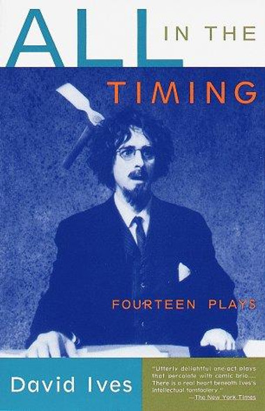 All in the Timing: Fourteen Plays front cover by David Ives, ISBN: 067975928X