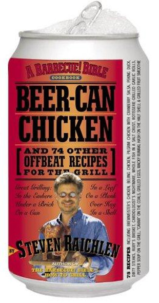 Beer-Can Chicken: And 74 Other Offbeat Recipes for the Grill front cover by Steven Raichlen, ISBN: 0761120165