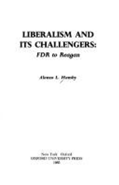 Liberalism and its Challengers: FDR to Reagan front cover by Alonzo L. Hamby, ISBN: 0195034198