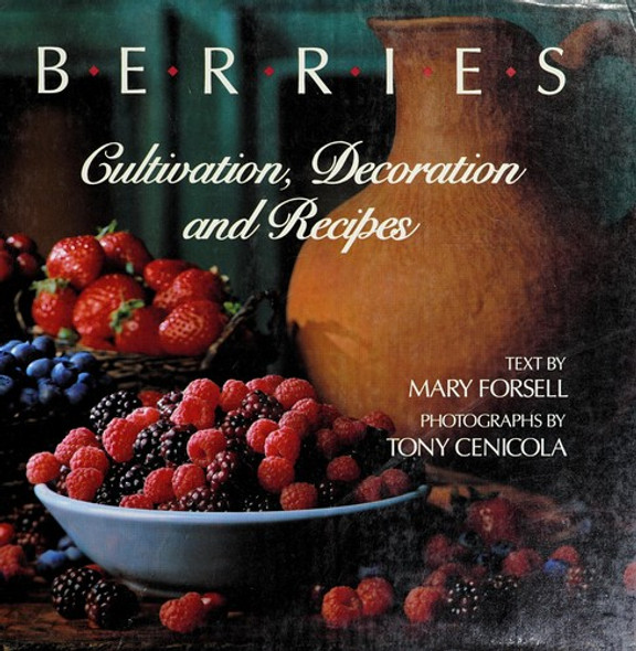 Berries: Cultivation, Decoration, and Recipes front cover by Mary Forsell, ISBN: 055305709X