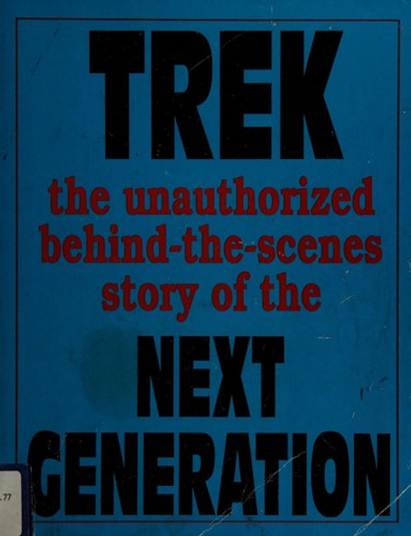 Trek: The Unauthorized Behind-The-Scenes Story of the Next Generation front cover by James Van Hise, ISBN: 1556983212