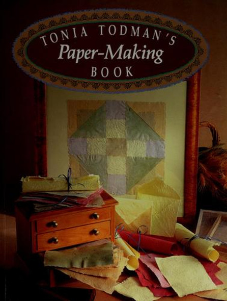 Tonia Todman's Paper-Making Book front cover by Tonia Todman, ISBN: 1863510974
