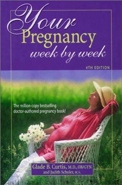 Your Pregnancy Week by Week (Your Pregnancy Series) front cover by Glade B. Curtis, Judith Schuler, ISBN: 1555612601