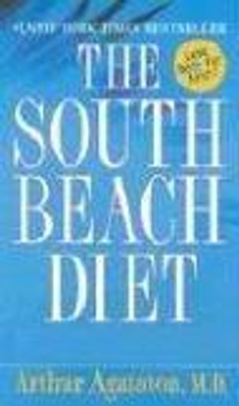 The South Beach Diet: the Delicious, Doctor-Designed, Foolproof Plan for Fast and Healthy Weight Loss front cover by Arthur Agatston, ISBN: 0312991193
