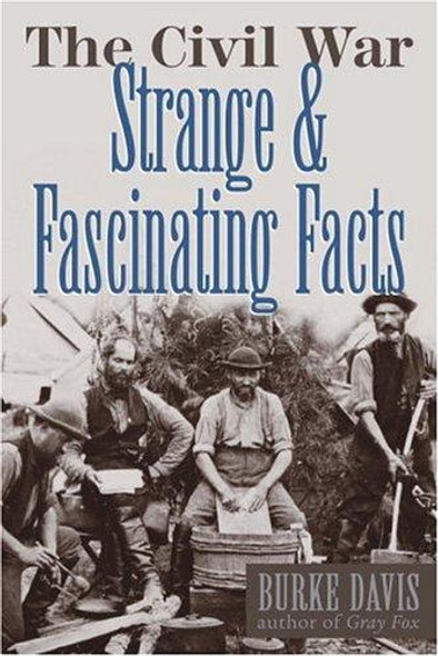 The Civil War: Strange & Fascinating Facts front cover by Burke Davis, ISBN: 0517371510