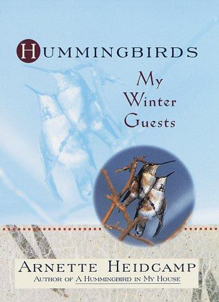 Hummingbirds: My Winter Guests front cover by Arnette Heidcamp, ISBN: 0517708841