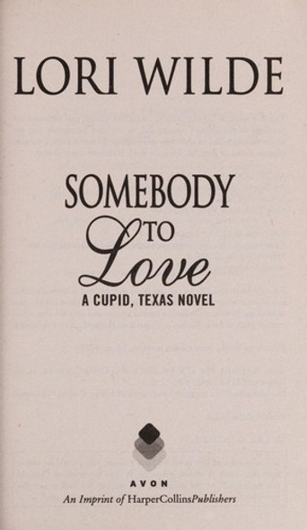 Somebody to Love: a Cupid, Texas Novel front cover by Lori Wilde, ISBN: 0062218980