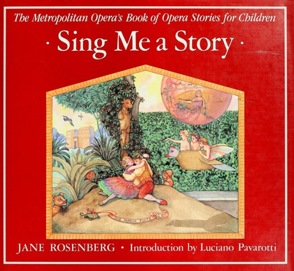 Sing Me a Story: The Metropolitan Opera's Book of Opera Stories for Children front cover by Jane Rosenberg, ISBN: 0500014671