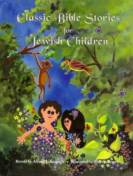 Classic Bible Stories for Jewish Children front cover by Alfred J. Kolatch, Harry Araten, ISBN: 0824603621