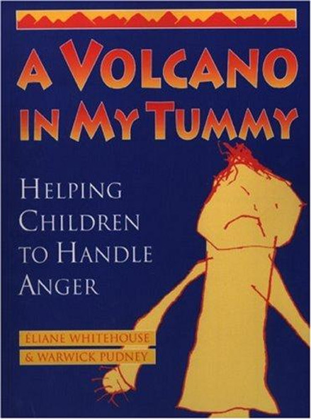 A Volcano in My Tummy: Helping Children to Handle Anger front cover by Eliane Whitehouse, Warwick Pudney, ISBN: 0865713499